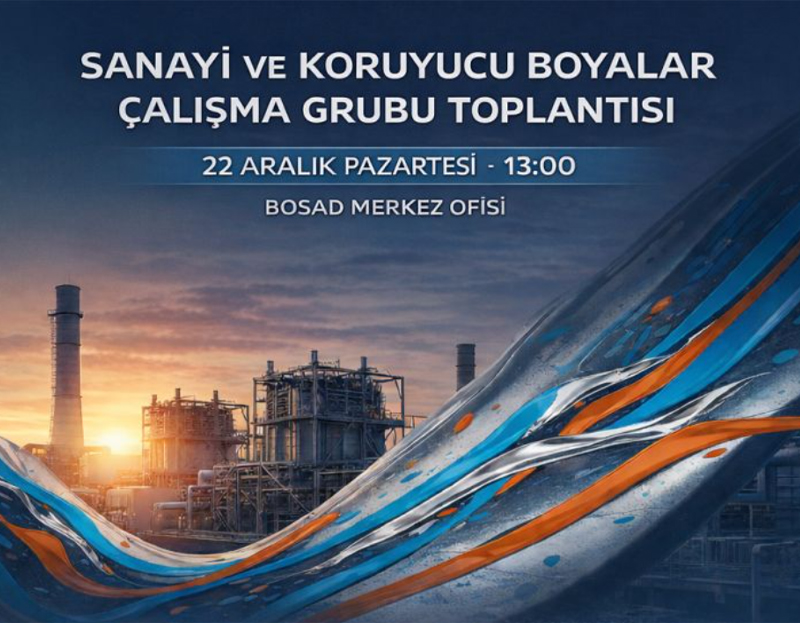 BOSAD’ın Sanayi ve Koruyucu Boyalar Toplantısı 22 Aralık’ta