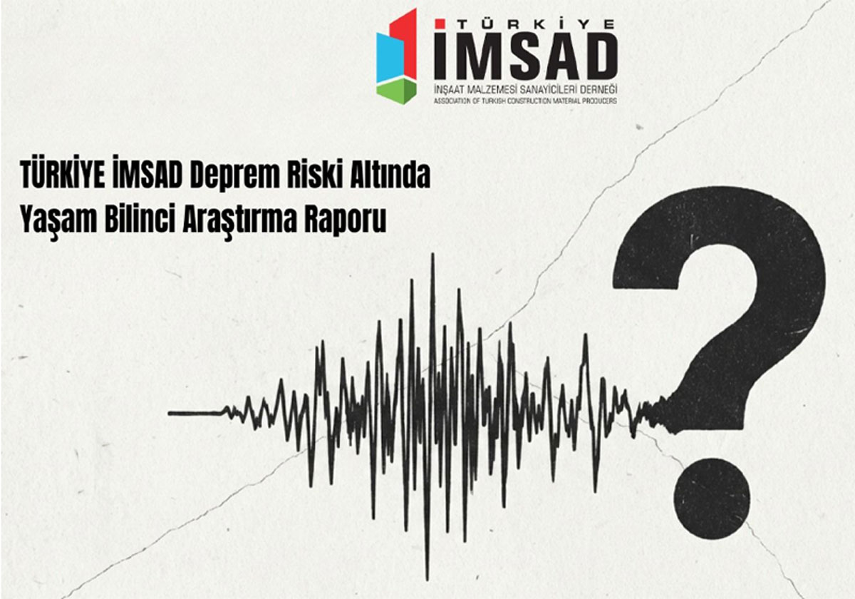 T&uuml;rkiye İMSAD Deprem Riski Altında Yaşama Bilinci Raporu